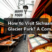 How to Visit Sichuan Glacier Park? A Complete Travel Guide How to Visit Sichuan Glacier Park? A Complete Travel Guide